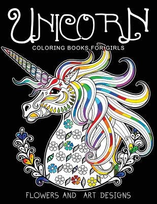 Unicorn Coloring Books for Girls: featuring various Unicorn designs filled with stress relieving patterns. (Horses Coloring Books for Girls) by Unicorn Coloring Books for Girls