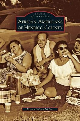 African Americans of Henrico County by Nichols, Brenda Dabney