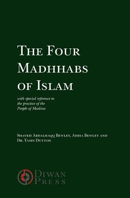 The Four Madhhabs of Islam by Bewley, Abdalhaqq