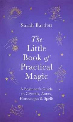 The Little Book of Practical Magic by Bartlett, Sarah