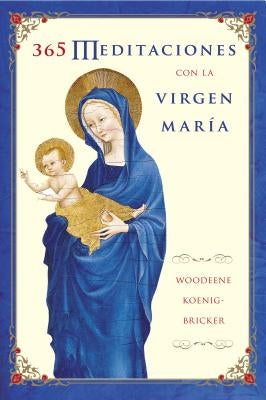 365 Meditaciones Con La Virgen María by Koenig-Bricker, Woodeene