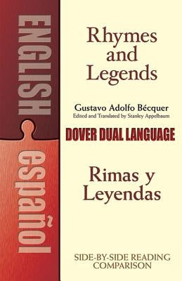 Rhymes and Legends (Selection)/Rimas Y Leyendas (Selección): A Dual-Language Book by Becquer, Gustavo Adolfo