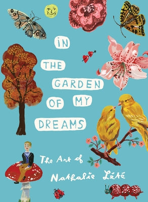 In the Garden of My Dreams: The Art of Nathalie Lété by Lété, Nathalie