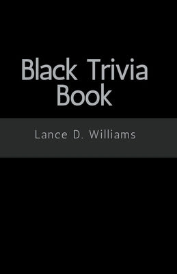 Black Trivia Book by Williams, Lance D.