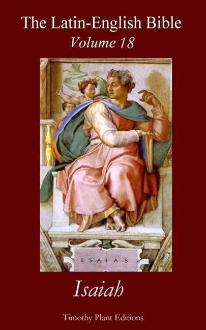 The Latin-English Bible - Vol 18: Isaiah Paperback Createspace Independent Publishing Platform