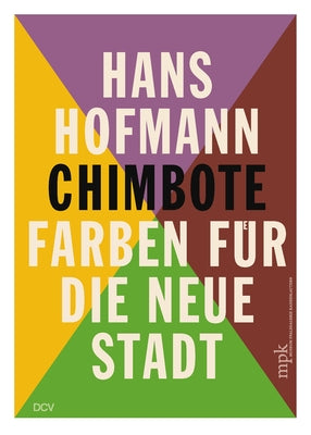 Hans Hofmann: Chimbote - Farben Für Die Neue Stadt by Pfalzgalerie Kaiserslautern, Museum