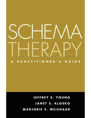 Schema Therapy: A Practitioner's Guide by Young, Jeffrey E.
