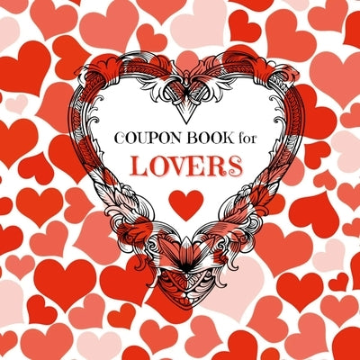 Coupon Book for Lovers: Romantic Coupons to Spark Love and Intimacy in Your Relationship Ideal Gift for Couples Unique Gift Idea for Spouse by Publishing, Creative Visions