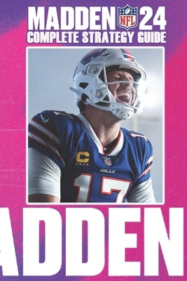 Madden NFL 24: Complete Strategy Guide: Tips, Tricks, Strategies, Cheats, Hints and More! Paperback Independently Published
