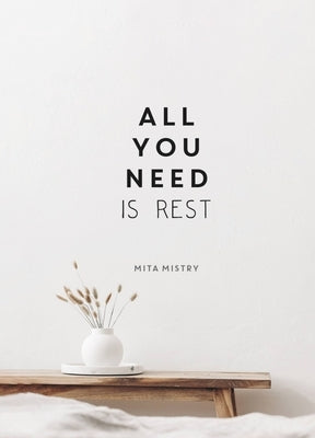 All You Need Is Rest by Mistry, Mita