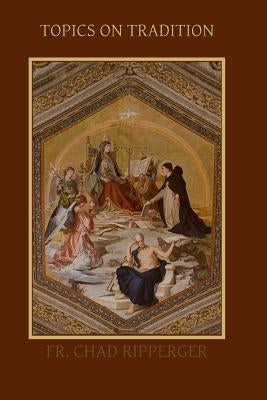 Topics on Tradition Paperback Sensus Traditionis Press