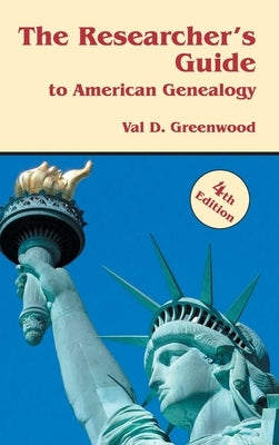 Researcher's Guide to American Genealogy. 4th Edition by Greenwood, Val D.