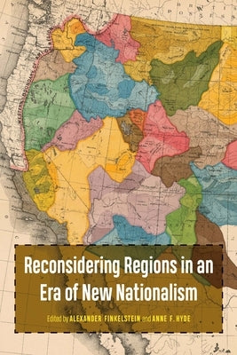 Reconsidering Regions in an Era of New Nationalism Paperback University of Nebraska Press