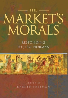 The Market's Morals: Responding to Jesse Norman by Freeman, Damien