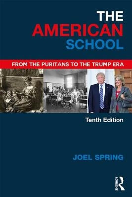 The American School: From the Puritans to the Trump Era by Spring, Joel