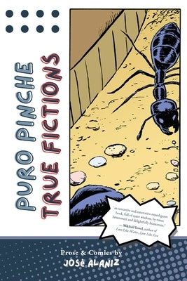 Puro Pinche True Fictions: Prose and Comics Paperback Flowersong Press