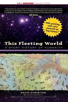 This Fleeting World: A Short History of Humanity Teacher/Student Edition Paperback Berkshire Publishing Group LLC