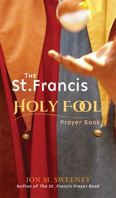 The St. Francis Holy Fool Prayer Book Paperback Paraclete Press (MA)