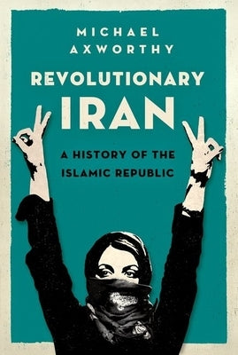 Revolutionary Iran: A History of the Islamic Republic Paperback Oxford University Press, USA