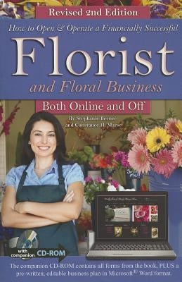 How to Open & Operate a Financially Successful Florist and Floral Business Both Online and Off with Companion CD-ROM Revised 2nd Edition: With Compani by Beener, Stephanie