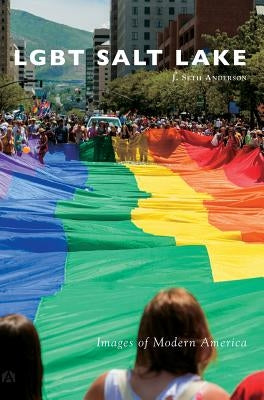 Lgbt Salt Lake by Anderson, J. Seth