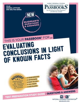 Evaluating Conclusions in Light of Known Facts (Cs-69): Passbooks Study Guide Volume 69 by National Learning Corporation