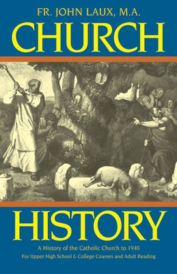 Church History: A History of the Catholic Church to 1940 Paperback Tan Books