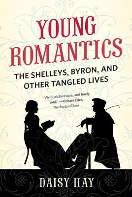 Young Romantics: The Shelleys, Byron, and Other Tangled Lives Paperback Farrar, Straus and Giroux