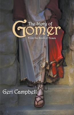 The Story of Gomer: From the Book of Hosea Paperback Geri Campbell