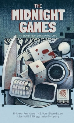 The Midnight Games: Six Stories About Games You Play Once by Rasmussen, Rhiannon