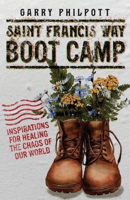Saint Francis Way Boot Camp Paperback Garry Mark Philpott