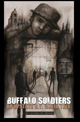 Buffalo Soldiers: An Upstate New York Mafia Tale Paperback Createspace Independent Publishing Platform
