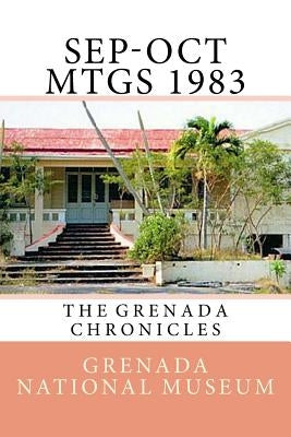 Sep-Oct Mtgs 1983: The Grenada Chronicles Paperback Createspace Independent Publishing Platform