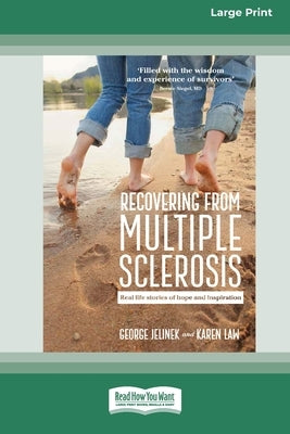 Recovering from Multiple Sclerosis: Real Life Stories of Hope and Inspiration (16pt Large Print Edition) by Jelinek, George