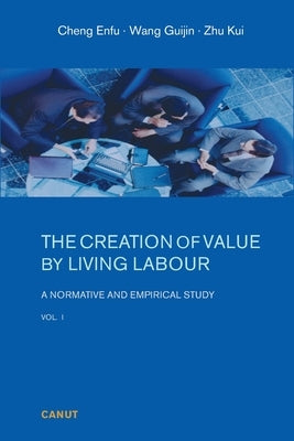 The Creation of Value by Living Labour: A Normative and Empirical Study - Vol. 1 Paperback Canut Publishers