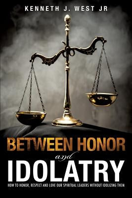 Between Honor and Idolatry Paperback Xulon Press