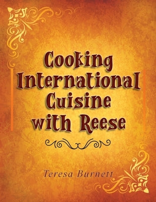 Cooking International Cuisine with Reese Paperback Ewings Publishing LLC