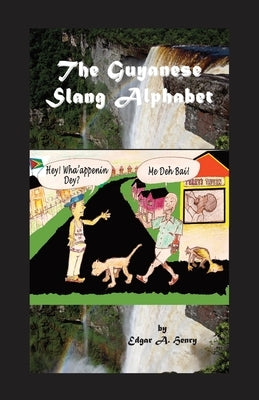 The Guyanese Slang Alphabet Paperback Dorrance Publishing Co.