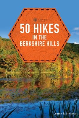 50 Hikes in the Berkshire Hills by Stevens, Lauren R.