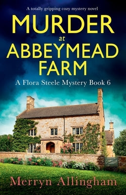 Murder at Abbeymead Farm: A totally gripping cozy mystery novel by Allingham, Merryn