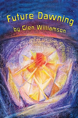 Future Dawning: Awakening in America: A Spiritual Fantasia on World Themes by Williamson, Glen