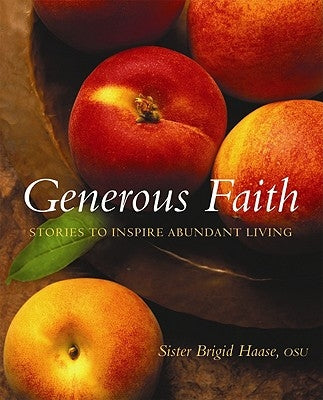Generous Faith: Stories to Inspire Abundant Living Paperback Paraclete Press (MA)