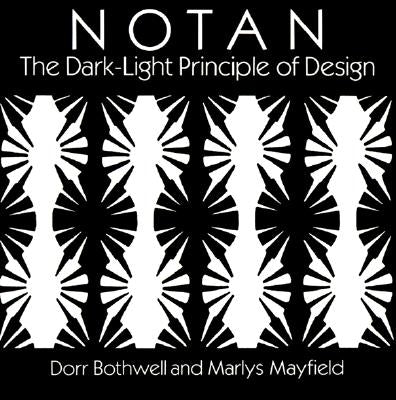 Notan: The Dark-Light Principle of Design by Bothwell, Dorr