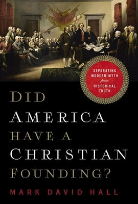 Did America Have a Christian Founding?: Separating Modern Myth from Historical Truth Paperback Thomas Nelson