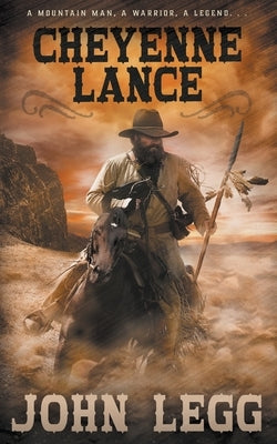 Cheyenne Lance: A Classic Western by Legg, John