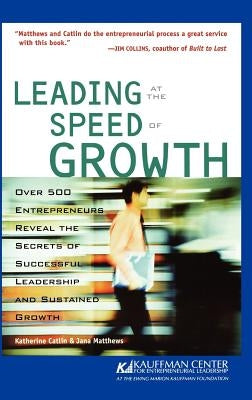 Leading at the Speed of Growth: Journey from Entrepreneur to CEO by Catlin, Katherine