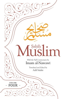 Sahih Muslim (Volume Four): With the Full Commentary by Imam Nawawi by Muslim, Imam Abul-Hussain