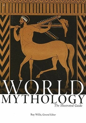 World Mythology: The Illustrated Guide by Willis, Roy