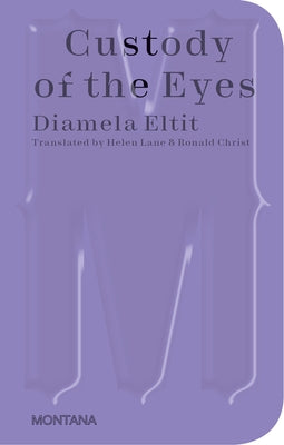Custody of the Eyes by Eltit, Diamela