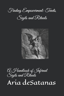 Finding Empowerment: Tenets, Sigils and Rituals: A Handbook of Infernal Sigils and Rituals Paperback Independently Published
